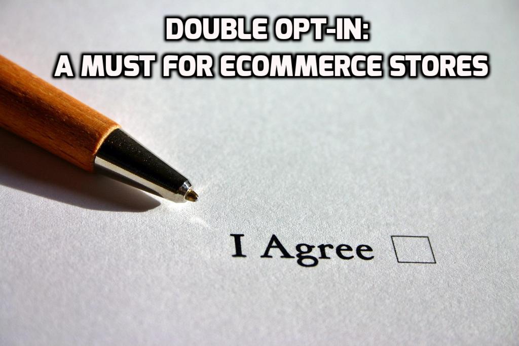 Double Opt-In: A Must For eCommerce Stores
