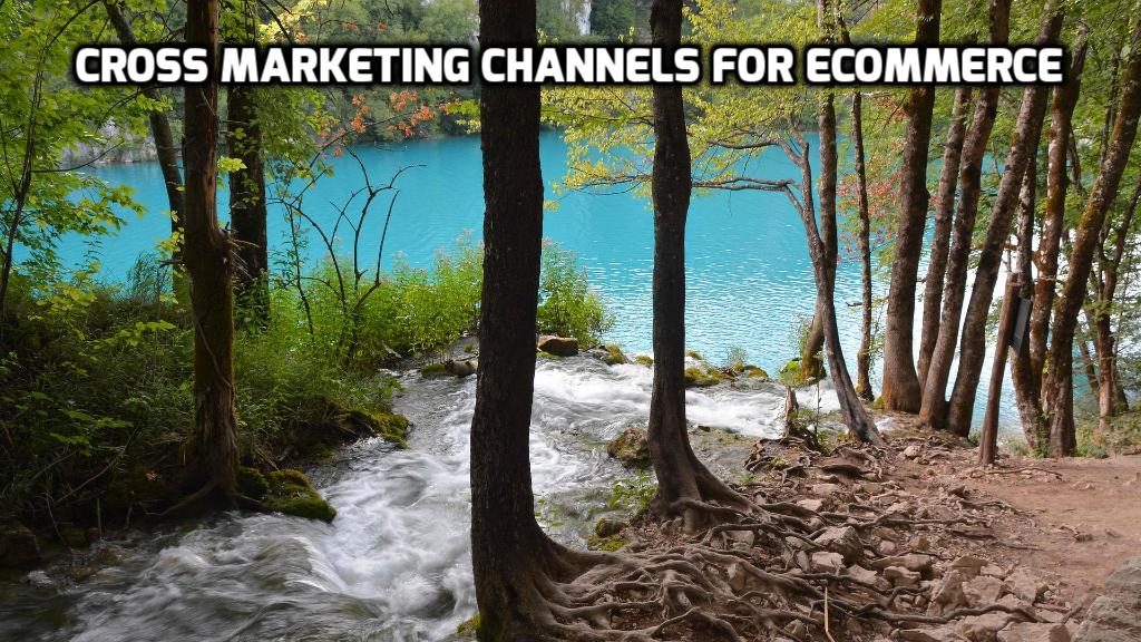 Cross Marketing Channels for eCommerce
