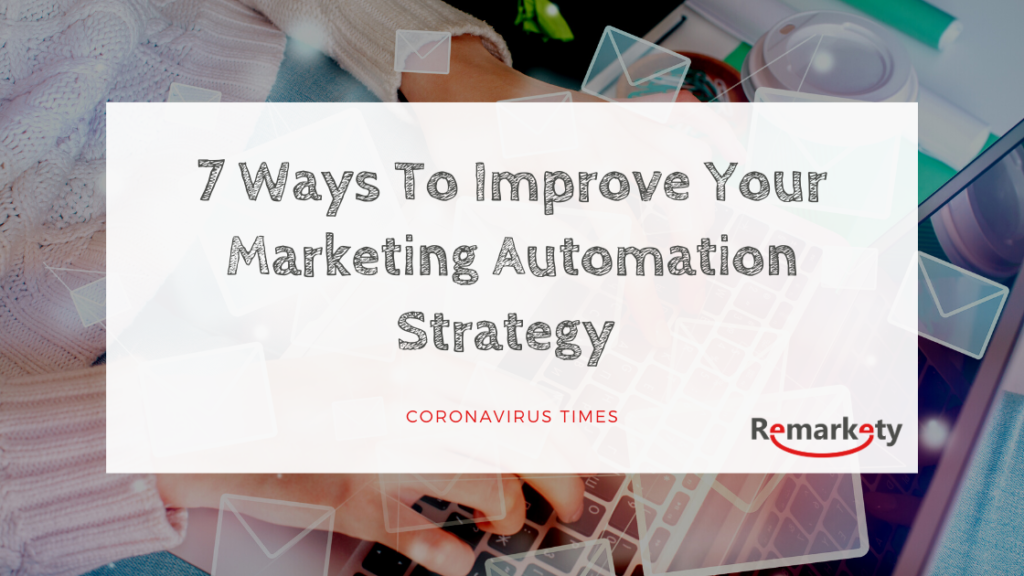 7 ways to improve your marketing automation strategy