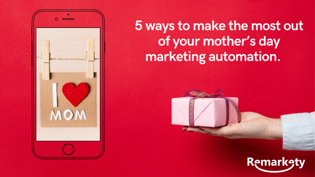 Mother's day marketing automation
